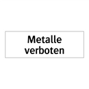 Metalle verboten