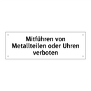 Mitführen von Metallteilen oder Uhren verboten