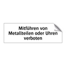 Mitführen von Metallteilen oder Uhren verboten