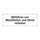 Mitführen von Metallteilen und Uhren verboten