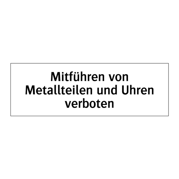 Mitführen von Metallteilen und Uhren verboten