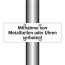 Mitnahme von Metallteilen oder Uhren verboten!