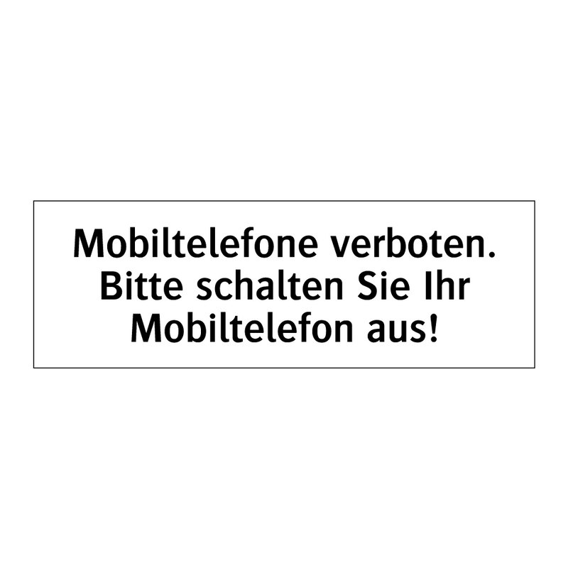 Mobiltelefone verboten. Bitte schalten Sie Ihr Mobiltelefon aus!