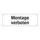 Montage verboten