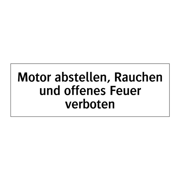 Motor abstellen, Rauchen und offenes Feuer verboten