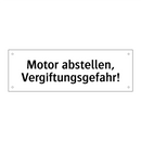 Motor abstellen, Vergiftungsgefahr!
