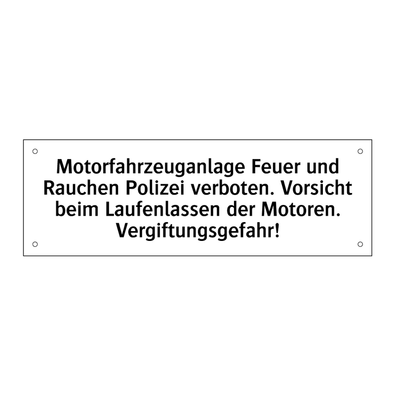 Motorfahrzeuganlage Feuer und Rauchen Polizei verboten. Vorsicht beim Laufenlassen der Motoren. Vergiftungsgefahr!