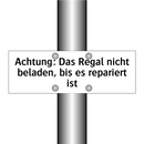 Achtung: Das Regal nicht beladen, bis es repariert ist