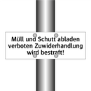 Müll und Schutt abladen verboten Zuwiderhandlung wird bestraft!