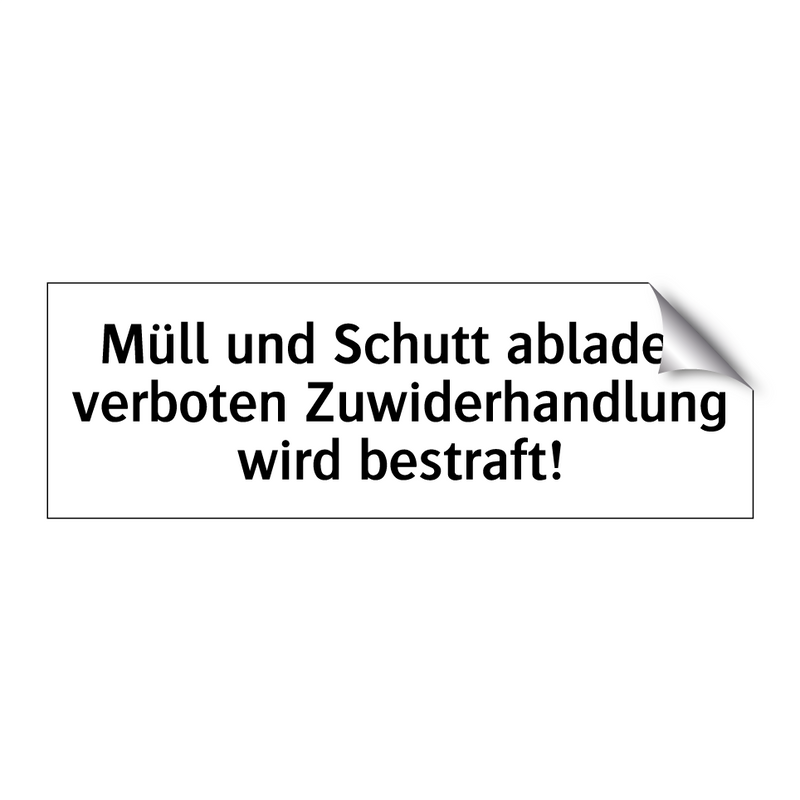 Müll und Schutt abladen verboten Zuwiderhandlung wird bestraft!