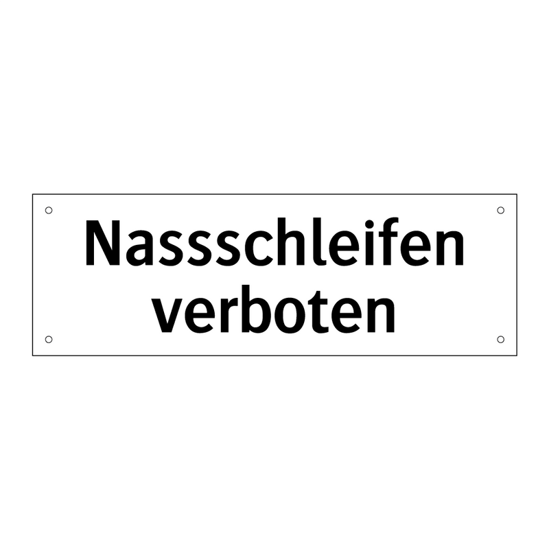 Nassschleifen verboten