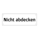 Nicht abdecken