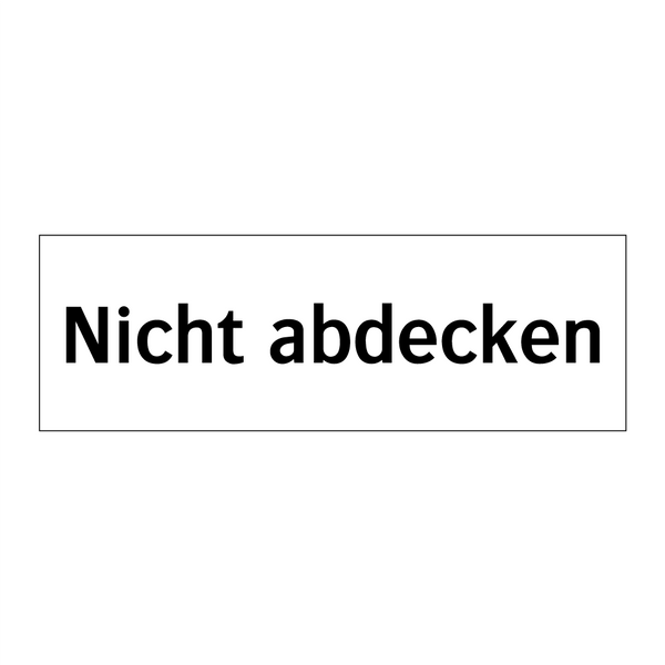 Nicht abdecken
