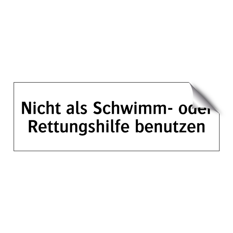 Nicht als Schwimm- oder Rettungshilfe benutzen