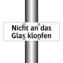 Nicht an das Glas klopfen