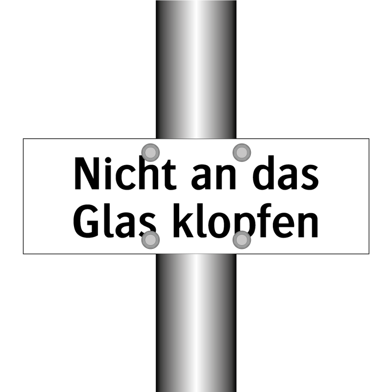 Nicht an das Glas klopfen