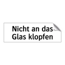 Nicht an das Glas klopfen