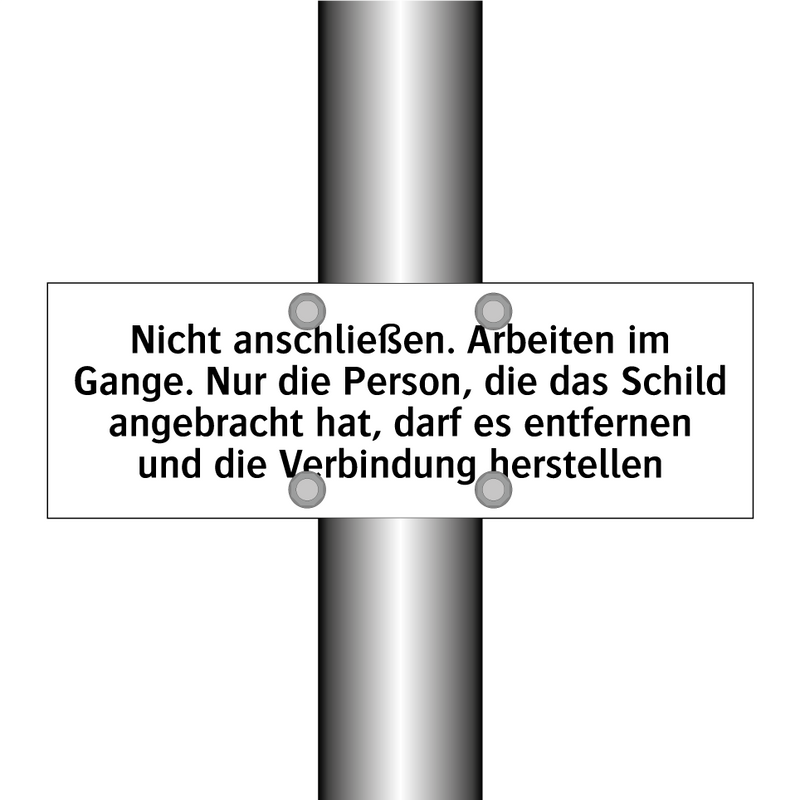 Nicht anschließen. Arbeiten im Gange. Nur die Person, die das Schild angebracht hat, darf es entfernen und die Verbindung herstellen