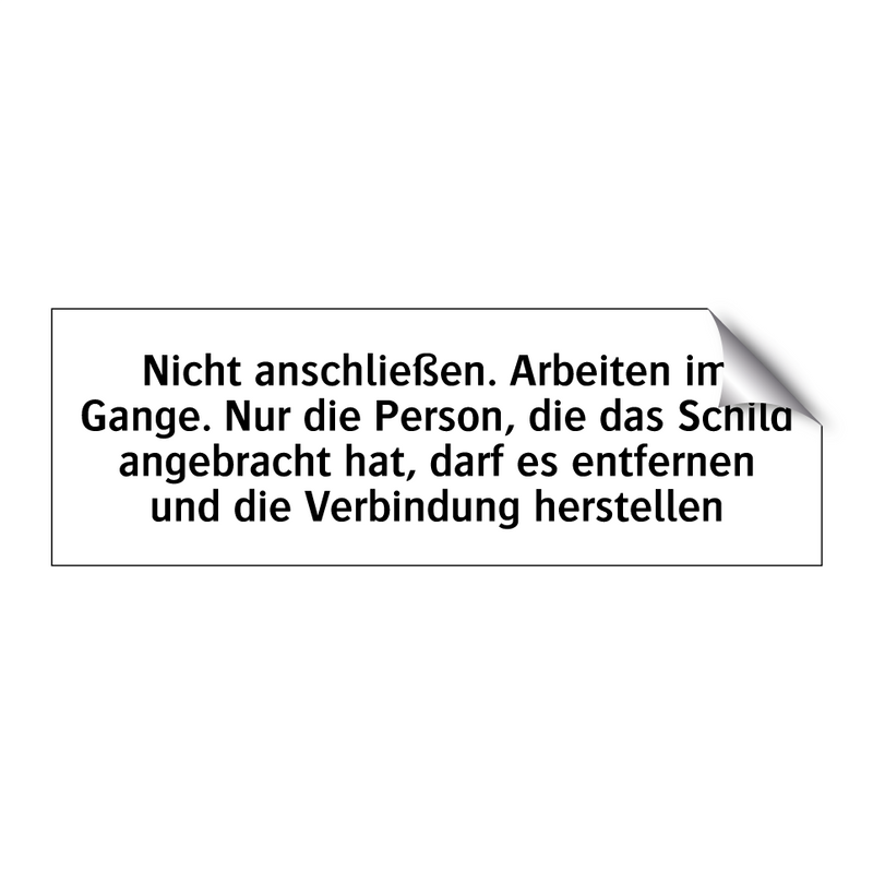 Nicht anschließen. Arbeiten im Gange. Nur die Person, die das Schild angebracht hat, darf es entfernen und die Verbindung herstellen