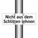 Nicht aus dem Schlitten lehnen