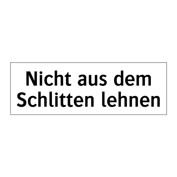 Nicht aus dem Schlitten lehnen