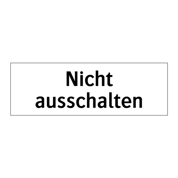 Nicht ausschalten