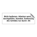 Nicht bedienen. Arbeiten werden durchgeführt. Standort. Entfernung des Schildes nur durch: XX