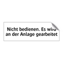 Nicht bedienen. Es wird an der Anlage gearbeitet