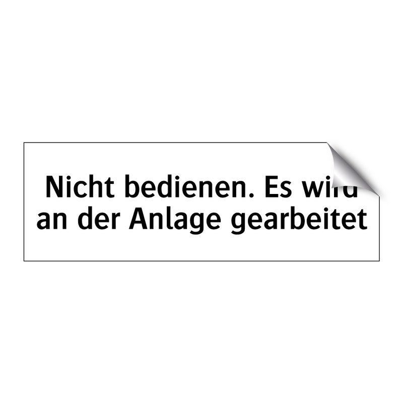 Nicht bedienen. Es wird an der Anlage gearbeitet