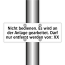 Nicht bedienen. Es wird an der Anlage gearbeitet. Darf nur entfernt werden von: XX