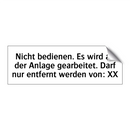 Nicht bedienen. Es wird an der Anlage gearbeitet. Darf nur entfernt werden von: XX