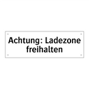 Achtung: Ladezone freihalten