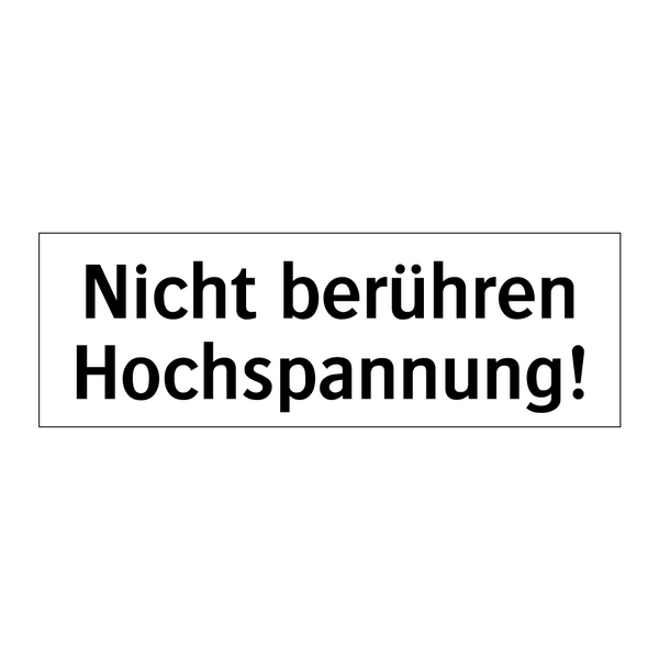 Nicht berühren Hochspannung!