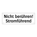 Nicht berühren! Stromführend