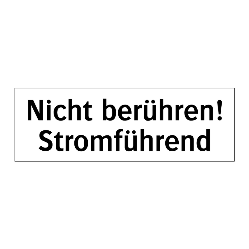 Nicht berühren! Stromführend