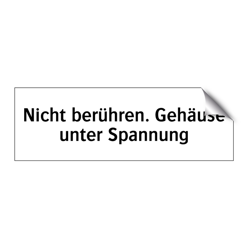 Nicht berühren. Gehäuse unter Spannung