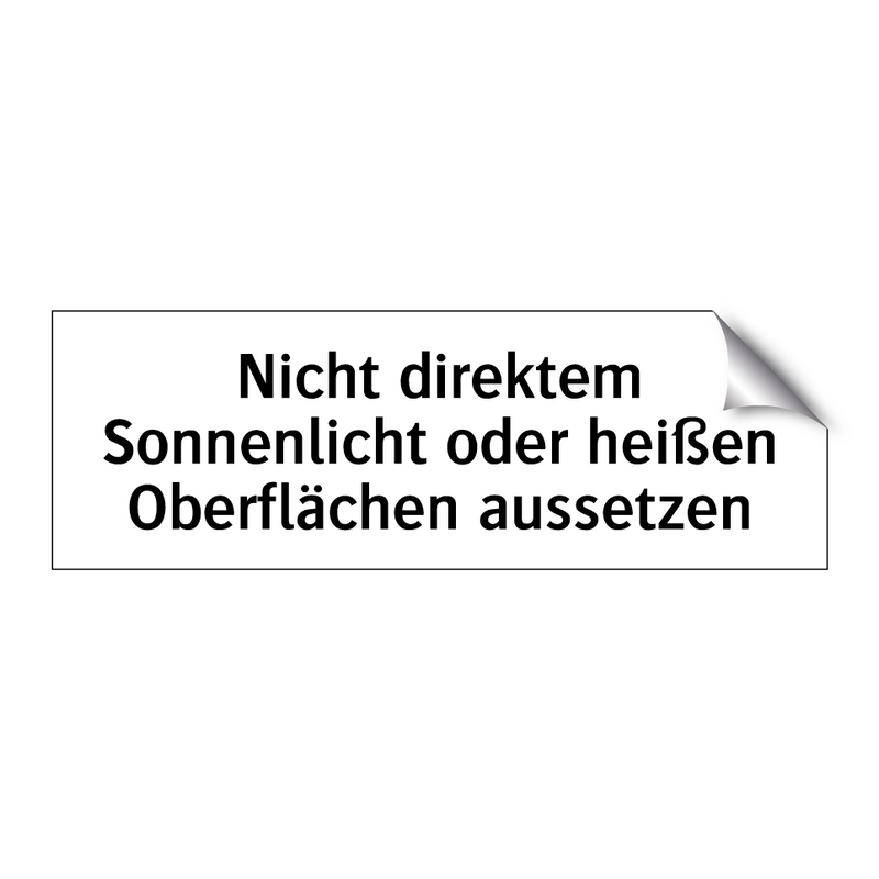 Nicht direktem Sonnenlicht oder heißen Oberflächen aussetzen