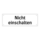 Nicht einschalten