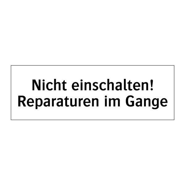 Nicht einschalten! Reparaturen im Gange