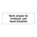 Nicht erlaubt für Freihand- und Hand-Schleifen