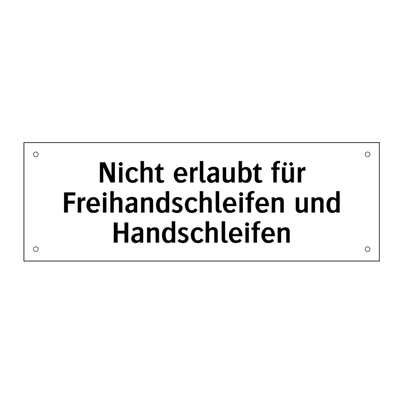 Nicht erlaubt für Freihandschleifen und Handschleifen