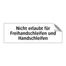 Nicht erlaubt für Freihandschleifen und Handschleifen