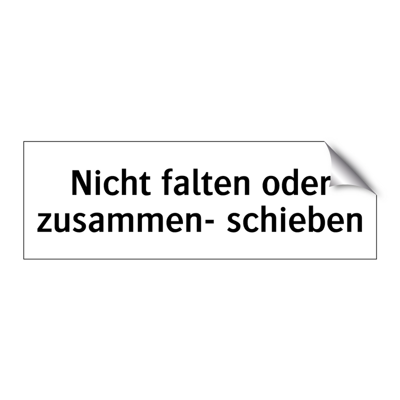 Nicht falten oder zusammen- schieben
