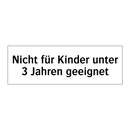 Nicht für Kinder unter 3 Jahren geeignet