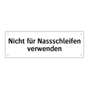 Nicht für Nassschleifen verwenden