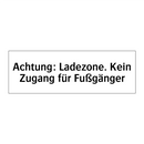 Achtung: Ladezone. Kein Zugang für Fußgänger