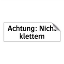Achtung: Nicht klettern