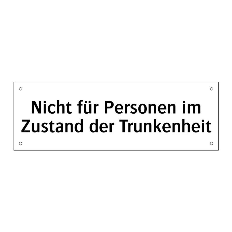 Nicht für Personen im Zustand der Trunkenheit