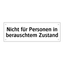 Nicht für Personen in berauschtem Zustand