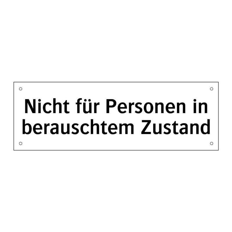Nicht für Personen in berauschtem Zustand